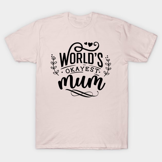 World's okayest mum T-Shirt by Dylante